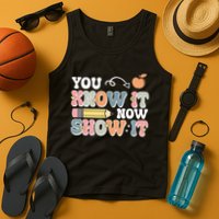Testing Test Day You Know It Now Show It Tank Top