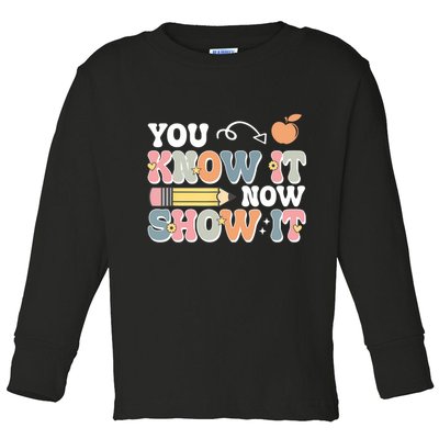 Testing Test Day You Know It Now Show It Toddler Long Sleeve Shirt