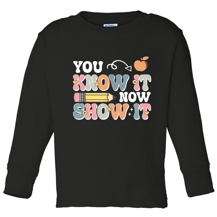 Testing Test Day You Know It Now Show It Toddler Long Sleeve Shirt