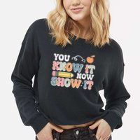 Testing Test Day You Know It Now Show It Cropped Pullover Crew