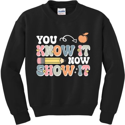 Testing Test Day You Know It Now Show It Kids Sweatshirt