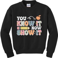 Testing Test Day You Know It Now Show It Kids Sweatshirt
