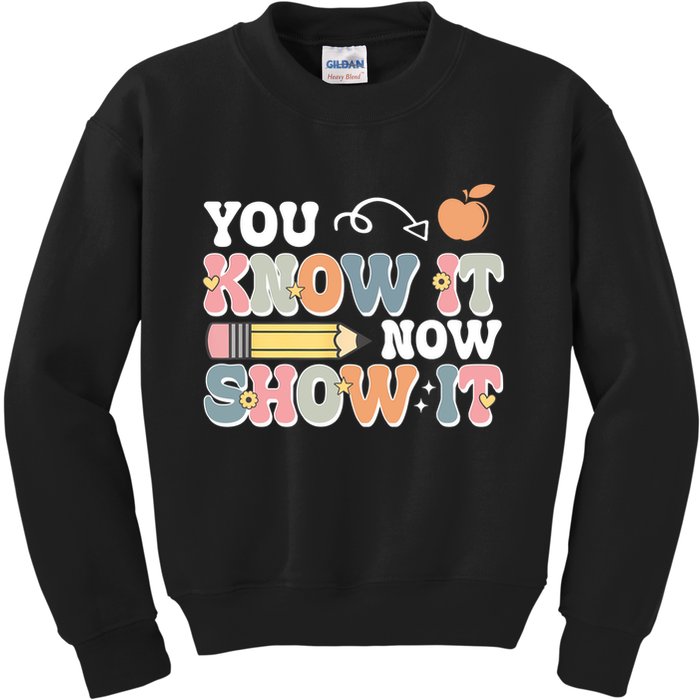 Testing Test Day You Know It Now Show It Kids Sweatshirt