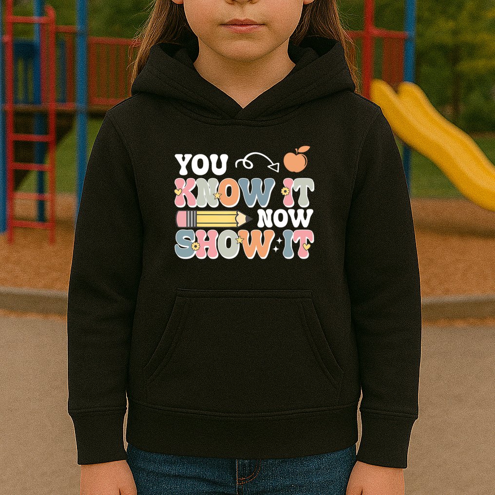 Testing Test Day You Know It Now Show It Kids Hoodie
