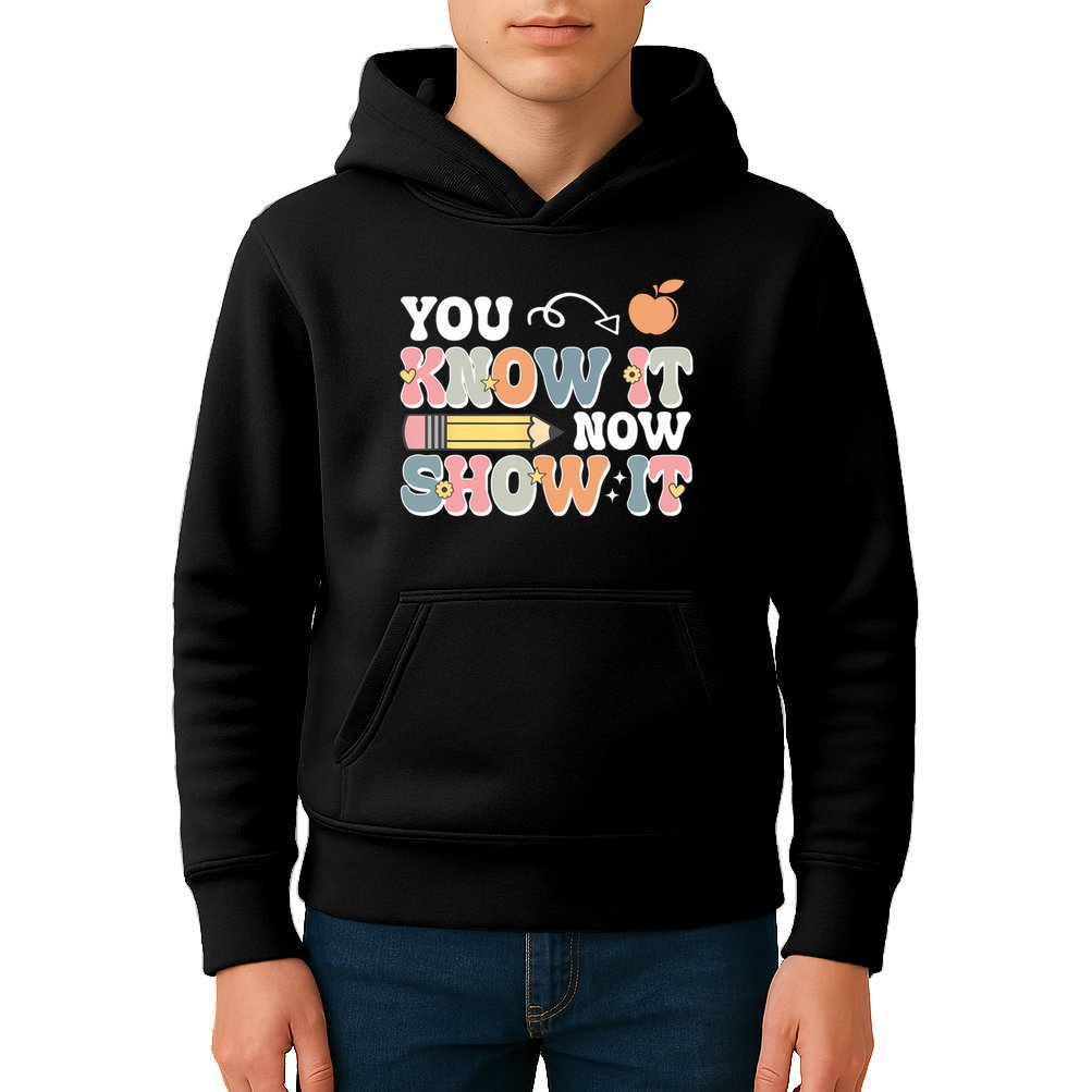 Testing Test Day You Know It Now Show It Kids Hoodie