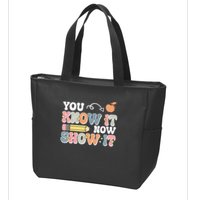 Testing Test Day You Know It Now Show It Zip Tote Bag