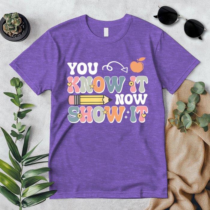 Testing Test Day You Know It Now Show It Premium T-Shirt