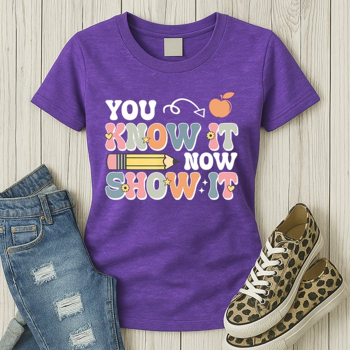 Testing Test Day You Know It Now Show It Womens T-Shirt
