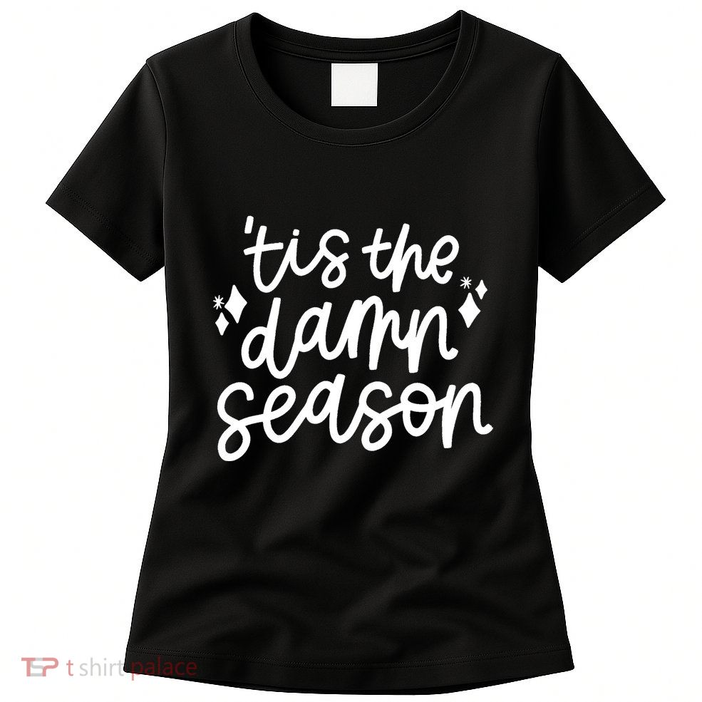 Tis The Damn Season Evermore Christmas Taylor Lover Xmas Womens T-Shirt