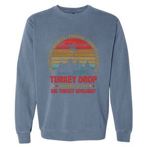 Thanksgiving Turkey Drop As God Is My Witness Turkeys Fly Garment-Dyed Sweatshirt