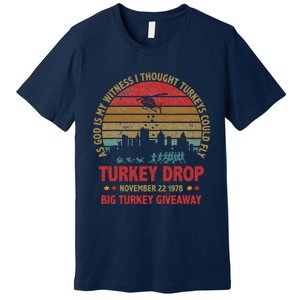 Thanksgiving Turkey Drop As God Is My Witness Turkeys Fly Premium T-Shirt