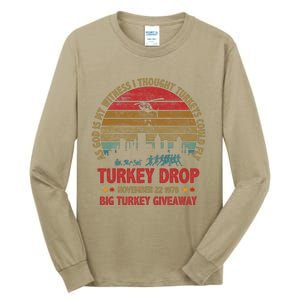 Thanksgiving Turkey Drop As God Is My Witness Turkeys Fly Tall Long Sleeve T-Shirt