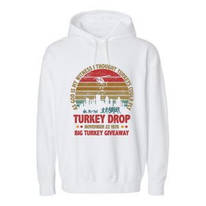 Thanksgiving Turkey Drop As God Is My Witness Turkeys Fly Garment-Dyed Fleece Hoodie