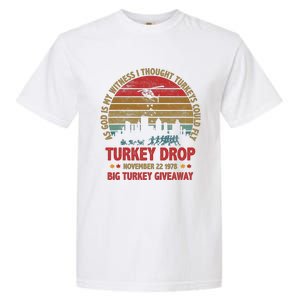 Thanksgiving Turkey Drop As God Is My Witness Turkeys Fly Garment-Dyed Heavyweight T-Shirt