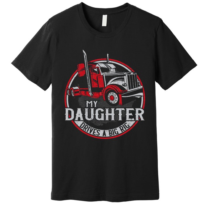 Trucker Truck Driver Father Mother Daughter Vintage My Premium T-Shirt