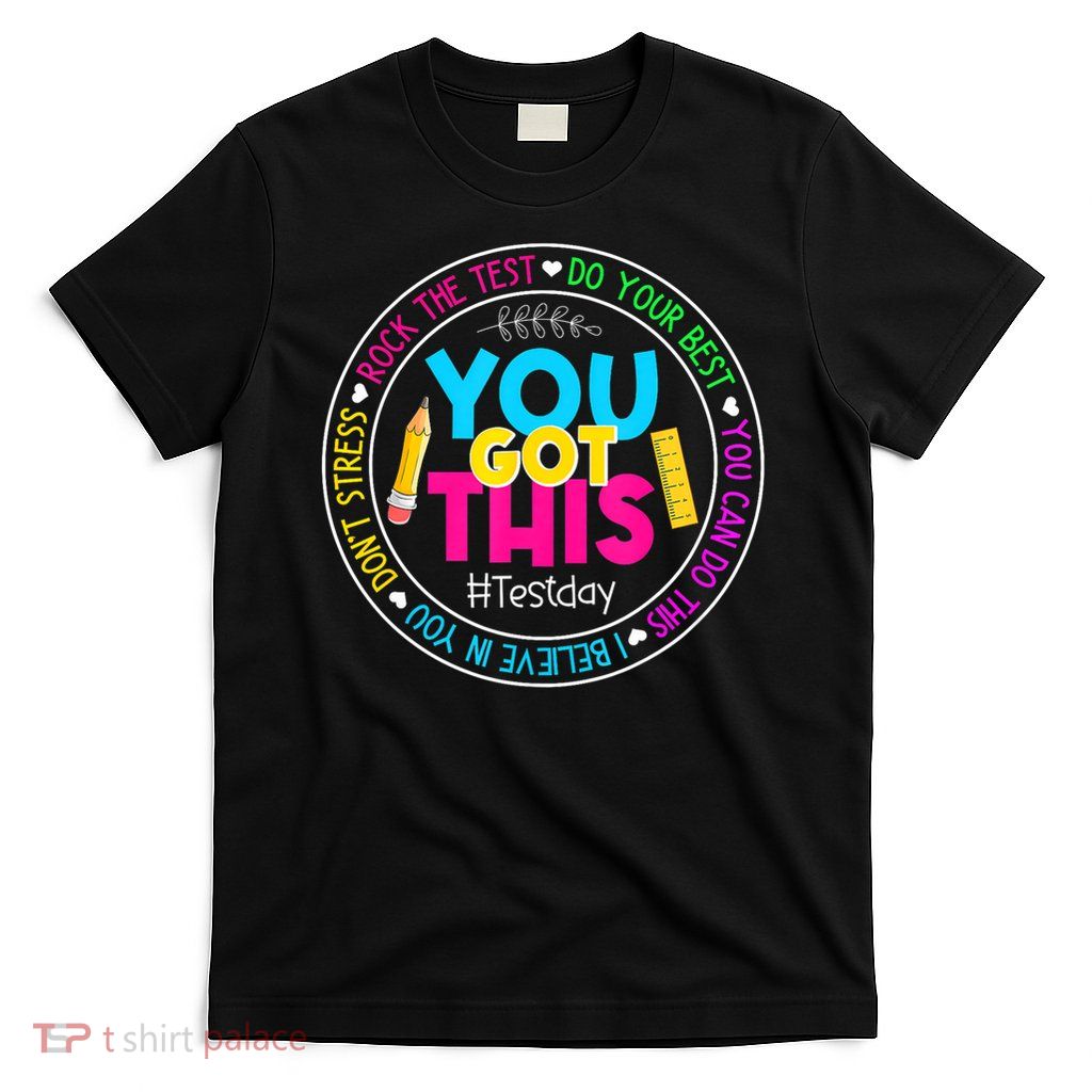 Teacher Testing Day You Got This Test Day Rock The Test T-Shirt