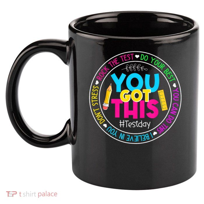 Teacher Testing Day You Got This Test Day Rock The Test 11oz C Handle Ceramic Mug