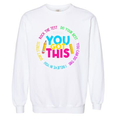 Teacher Testing Day You Got This Test Day Rock The Test Garment-Dyed Sweatshirt