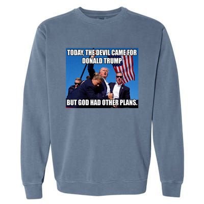 Today The Devil Came For Trump But God Had Other Plans Trump Shot Fist Rally Garment-Dyed Sweatshirt