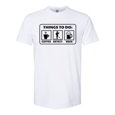 Things To Do Coffee Detect Beer Treasure Hunter Detector Great Gift Softstyle CVC T-Shirt