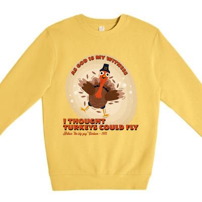 The Turkey Drop I Thought Turkeys Could Fly Thanksgiving Gift Premium Crewneck Sweatshirt