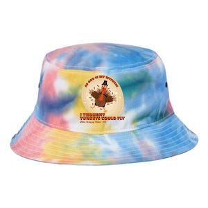 The Turkey Drop I Thought Turkeys Could Fly Thanksgiving Gift Tie Dye Newport Bucket Hat