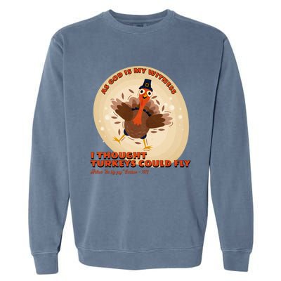 The Turkey Drop I Thought Turkeys Could Fly Thanksgiving Gift Garment-Dyed Sweatshirt