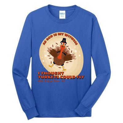 The Turkey Drop I Thought Turkeys Could Fly Thanksgiving Gift Tall Long Sleeve T-Shirt