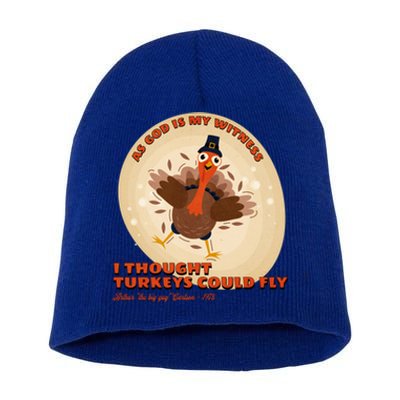 The Turkey Drop I Thought Turkeys Could Fly Thanksgiving Gift Short Acrylic Beanie