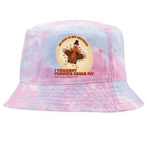 The Turkey Drop I Thought Turkeys Could Fly Thanksgiving Gift Tie-Dyed Bucket Hat