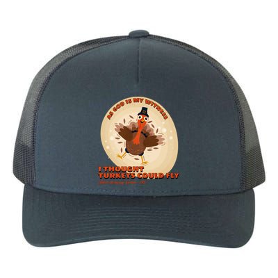 The Turkey Drop I Thought Turkeys Could Fly Thanksgiving Gift Yupoong Adult 5-Panel Trucker Hat