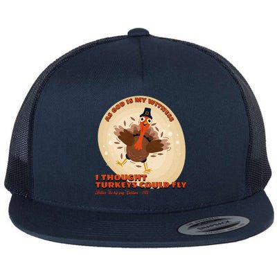 The Turkey Drop I Thought Turkeys Could Fly Thanksgiving Gift Flat Bill Trucker Hat