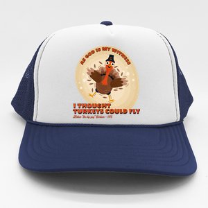 The Turkey Drop I Thought Turkeys Could Fly Thanksgiving Gift Trucker Hat