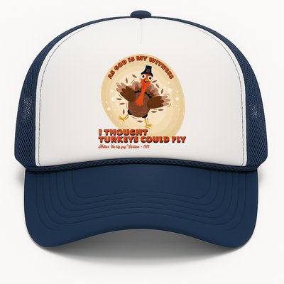 The Turkey Drop I Thought Turkeys Could Fly Thanksgiving Gift Trucker Hat