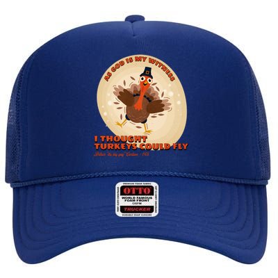 The Turkey Drop I Thought Turkeys Could Fly Thanksgiving Gift High Crown Mesh Back Trucker Hat