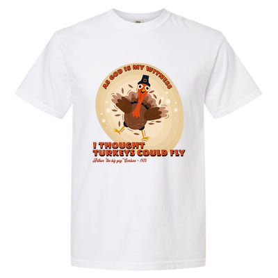 The Turkey Drop I Thought Turkeys Could Fly Thanksgiving Gift Garment-Dyed Heavyweight T-Shirt