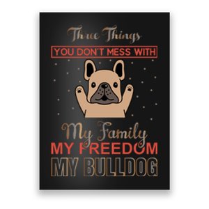 Three Things Don't Mess With My Family My Freedom My Bulldog Poster