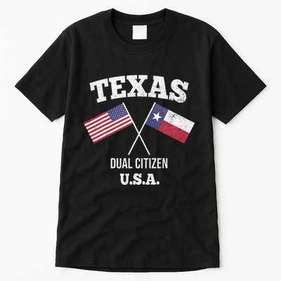 True Texan Dual Citizen Love Texas And America Tall T-Shirt