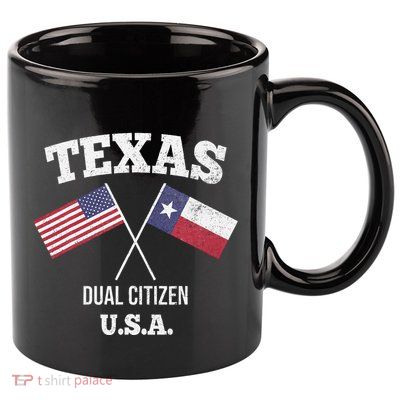 True Texan Dual Citizen Love Texas And America 11oz C Handle Ceramic Mug