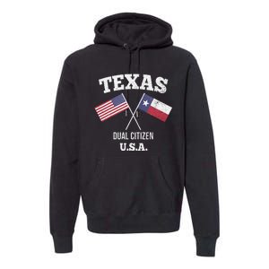 True Texan Dual Citizen Love Texas And America Premium Hoodie