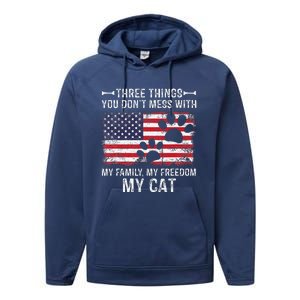 Three Things Dont Mess With My Family My Cat My Freedom Performance Fleece Hoodie