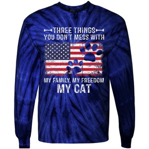 Three Things Dont Mess With My Family My Cat My Freedom Tie-Dye Long Sleeve Shirt