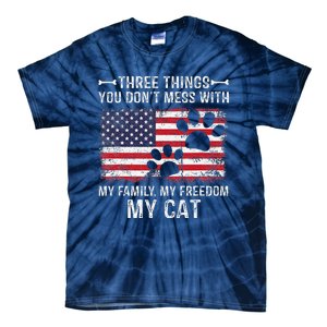 Three Things Dont Mess With My Family My Cat My Freedom Tie-Dye T-Shirt