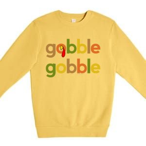 Thanksgiving Turkey Day Gobble Gobble Fall Great Gift Premium Crewneck Sweatshirt