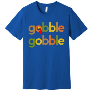 Thanksgiving Turkey Day Gobble Gobble Fall Great Gift Premium T-Shirt