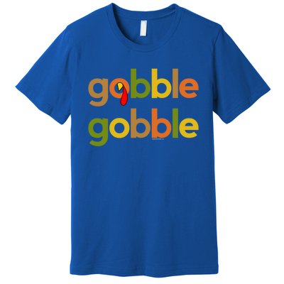 Thanksgiving Turkey Day Gobble Gobble Fall Great Gift Premium T-Shirt