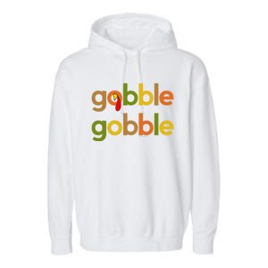 Thanksgiving Turkey Day Gobble Gobble Fall Great Gift Garment-Dyed Fleece Hoodie