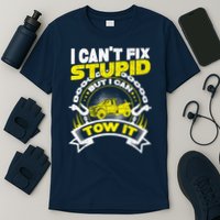 Tow Truck Driver Wrecker I CanT Fix Stupid But I Can Tow It T-Shirt