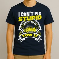 Tow Truck Driver Wrecker I CanT Fix Stupid But I Can Tow It T-Shirt