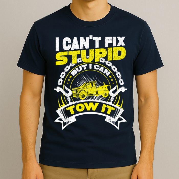 Tow Truck Driver Wrecker I CanT Fix Stupid But I Can Tow It T-Shirt